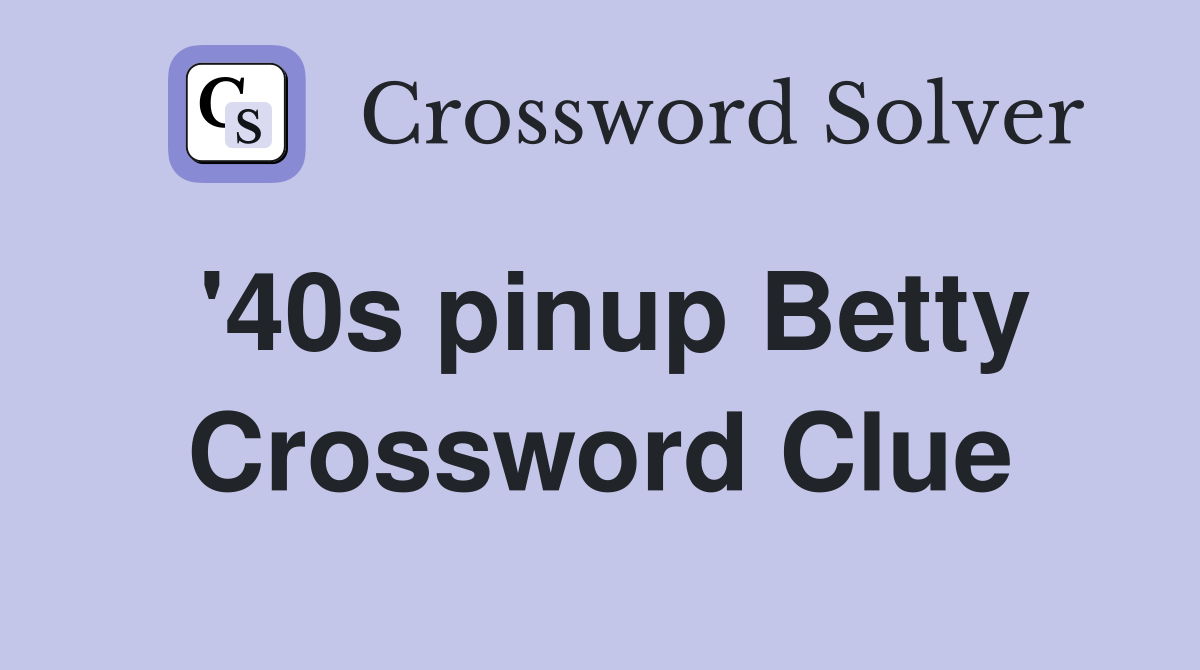 '40s pinup Betty Crossword Clue Answers Crossword Solver
